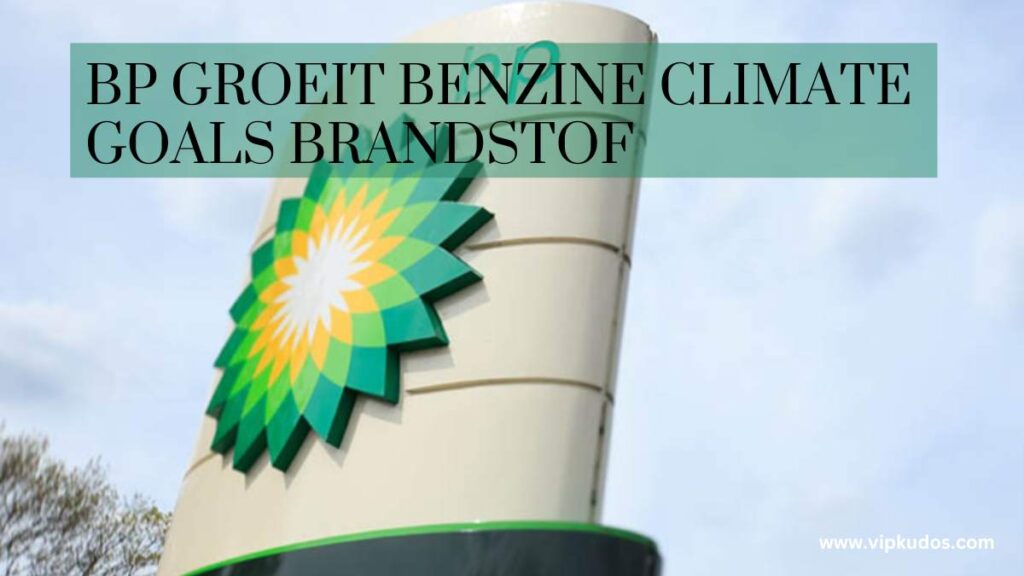 bp-groeit-benzine-climate-goals-brandstof-