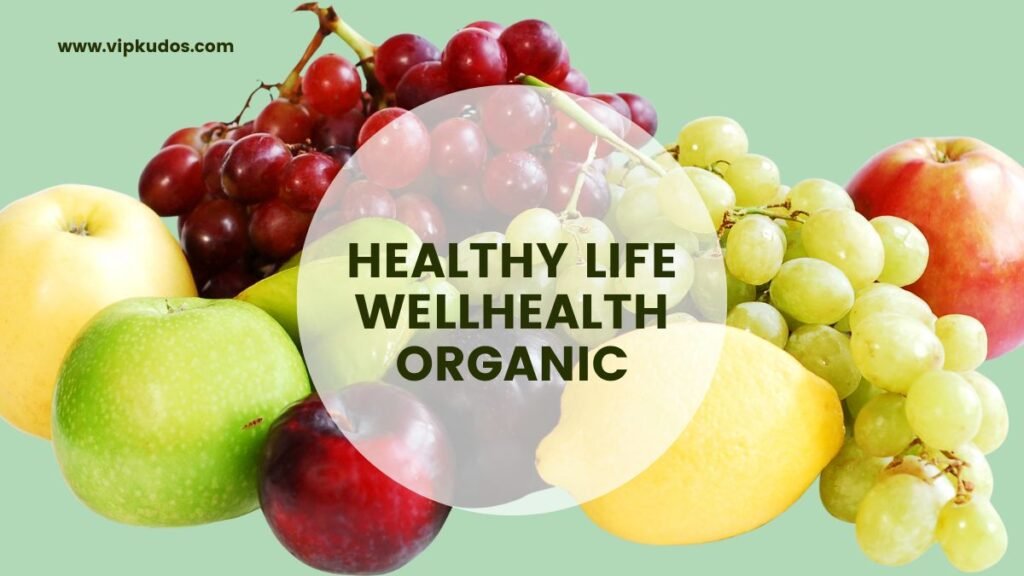 healthy life wellhealthorganic